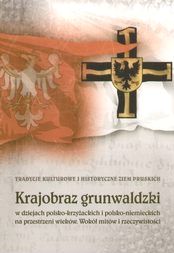 Artykuł powstał w oparciu o książkę "Krajobraz grunwaldzki w dziejach polsko-krzyżackich i polsko-niemieckich na przestrzeni wieków" (ElSet 2009).