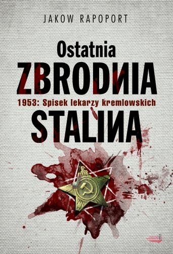 "Ostatnia zbrodnia Stalina". Nowe wydanie wspomnień Rapoporta (w księgarniach od 15 kwietnia).