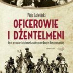 Nagrodą w naszym konkursie jest książka Piotra Jaźwińskiego pt. Oficerowie i dżentelmeni. Życie prywatne i służbowe kawalerzystów Drugiej Rzeczpospolitej (Instytut Wydawniczy Erica i Tetragon, 2011).