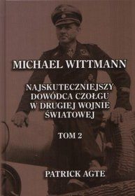 Artykuł powstał na podstawie książki: "Michael Wittmann. Najskuteczniejszy dowódca czołgu w II wojnie światowej", t. II, Finna 2011.