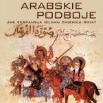 A oto nagroda, czyli książka "Wielkie arabskie podboje" autorstwa Hugh Kennedy