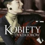 A oto nagroda: książka "Kobiety dyktatorow" Diane Ducret, Znak, Kraków 2012.