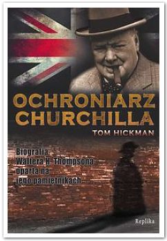 Tom Hickman, Ochroniarz Churchilla (Replika, 2011)