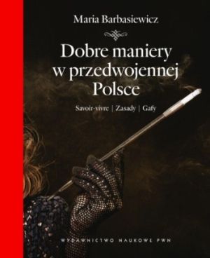 Artykuł powstał w oparciu o książkę Marii Barnasiewicz "Dobre maniery w przedwojennej Polsce" (PWN 2012).