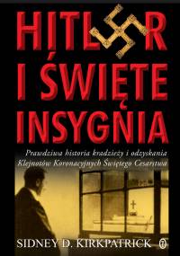 Artykuł powstał głównie w oparciu o książkę Sidneya D. Kirkpatricka, "Hitler i święte insygnia" (Wydawnictwo Literackie, 2012) Artykuł powstał głównie w oparciu o książkę Sidneya D. Kirkpatricka, "Hitler i święte insygnia" (Wydawnictwo Literackie, 2012)