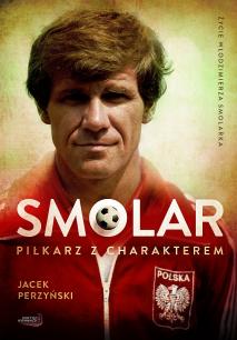 Artykuł powstał w oparciu o książkę "Smolar. Piłkarz z charakterem" Jacka Perzyńskiego (Erica 2012).