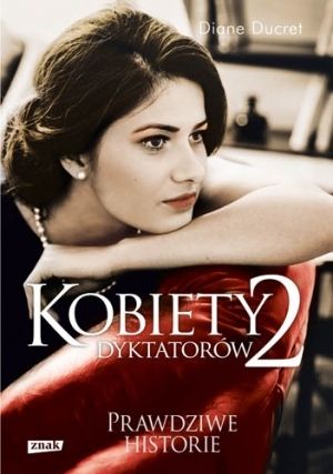Artykuł powstał w oparciu o książkę Diane Ducret "Kobiety Dyktatorów 2" (Znak 2013). Artykuł powstał w oparciu o książkę Diane Ducret "Kobiety Dyktatorów 2" (Znak 2013).