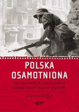 Artykuł powstał m.in. w oparciu o książkę Jonathana Walkera pt. "Polska osamotniona", Znak 2010.