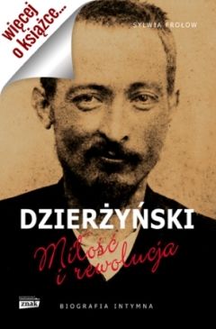 Artykuł powstał między innymi w oparciu o książkę Sylwii Frołow pt. Dzierżyński. Miłość i rewolucja (Znak Horyzont, 2014).