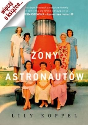 Artykuł powstał w oparciu o prawdziwą historię żon astronautów, wydaną przez oficynę Znak Literanova. Polecamy!