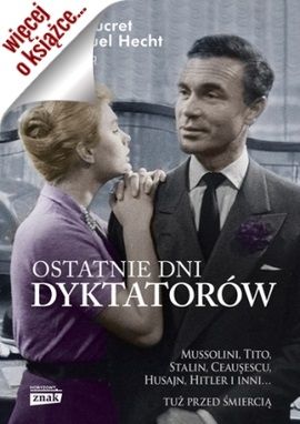 Inspiracją do napisania artykułu stała się książka „Ostatnie dni dyktatorów”, red. Diane Ducret, Emmanuel Hecht (Znak Horyzont 2014). Inspiracją do napisania artykułu stała się książka „Ostatnie dni dyktatorów”, red. Diane Ducret, Emmanuel Hecht (Znak Horyzont 2014).