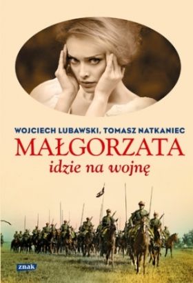 ...jednak inspirację do jego napisania stanowiła powieść Wojciecha Lubawskiego i Tomasza Natkańca "Małgorzata idzie na wojnę" (Znak 2014).