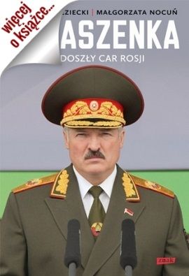 Artykuł powstał w oparciu o książkę Andrzeja Brzezieckiego oraz Małgorzaty Nocuń pt. "Łukaszenka. Niedoszły car Rosji" (SIW Znak 2014).