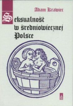 Artykuł powstał między innymi w oparciu o książkę Adama Krawca pt. "Seksualność w średniowiecznej Polsce" (Poznań 2000).